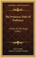 The Primrose Path of Dalliance: A Story of the Stage (1892)