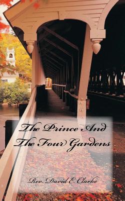 The Prince And The Four Gardens - Clarke, David E