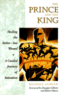 The Prince and the King - Gurian, Michael, and Moore, Robert (Foreword by), and Gillette, Douglas, M.A., M.Div. (Foreword by)