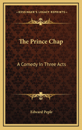 The Prince Chap: A Comedy in Three Acts