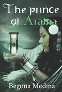 The Prince of Arabia: Book of Fantasy, Mystery, Magic, Early Work and Romance (Since 12 Years Old)