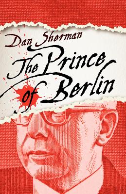 The Prince of Berlin - Sherman, Dan