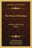 The Prince Of Kashna: A West Indian Story (1866)