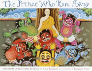 The Prince Who Ran Away: The Story of Gautama Buddha - Rockwell, Anne