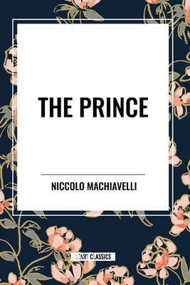 The Prince - Machiavelli, Niccolo