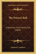 The Prince's Ball: A Brochure From Vanity Fair (1860)