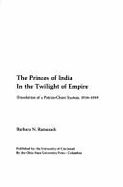 The Princes of India in the Twilight of Empire: Dissolution of a Patron-Client System, 1914-1939