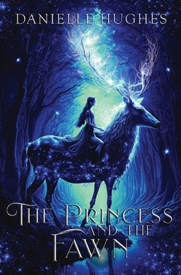The Princess and the Fawn - Hughes, Danielle