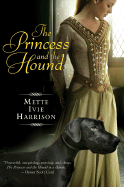 The Princess and the Hound - Harrison, Mette Ivie