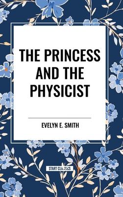 The Princess and the Physicist - Smith, Evelyn E