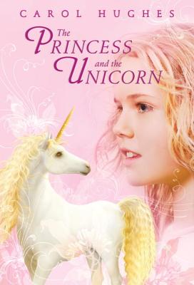 The Princess and the Unicorn - Hughes, Carol