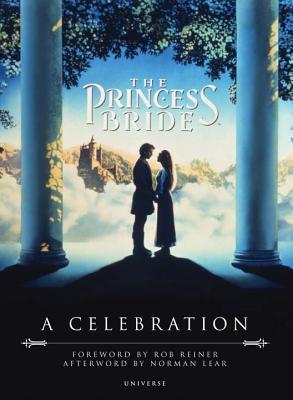 The Princess Bride: A Celebration - Reiner, Rob, and Lear, Norman