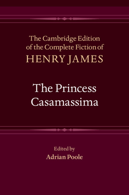 The Princess Casamassima - James, Henry, and Poole, Adrian (Editor)
