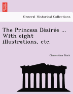 The Princess desiree ... with Eight Illustrations, Etc.