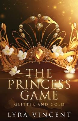 The Princess Game: Glitter and Gold - Vincent, Lyra