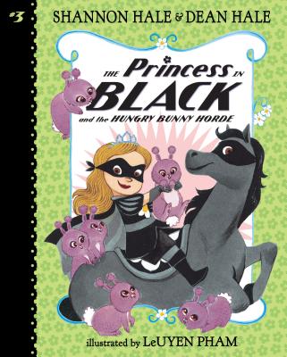 The Princess in Black and the Hungry Bunny Horde: #3 - Hale, Shannon, and Hale, Dean