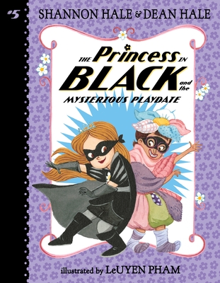 The Princess in Black and the Mysterious Playdate - Hale, Shannon, and Hale, Dean