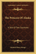 The Princess Of Alaska: A Tale Of Two Countries