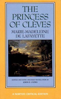 The Princess of Cleves: A Norton Critical Edition - Lafayette, Marie-Madeleine de, and Lyons, John D. (Editor)