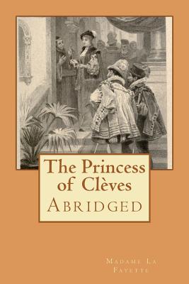 The Princess of Cleves: Abridged - Jocks, Yvonne A, and Perry, Thomas Sergeant (Translated by)