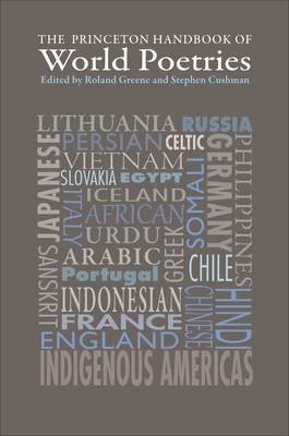 The Princeton Handbook of World Poetries - Greene, Roland (Editor), and Cushman, Stephen (Editor)