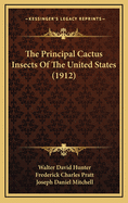 The Principal Cactus Insects of the United States (1912)
