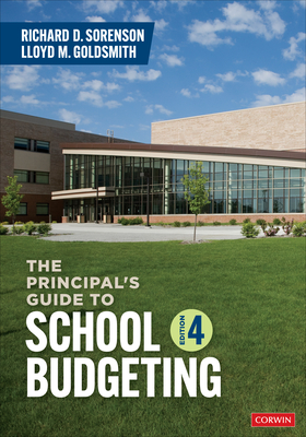 The Principal s Guide to School Budgeting - Sorenson, Richard D, and Goldsmith, Lloyd M