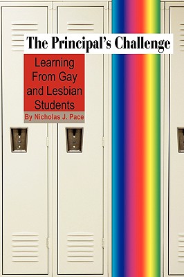 The Principal's Challenge: Learning from Gay and Lesbian Students (PB) - Pace, Nicholas J