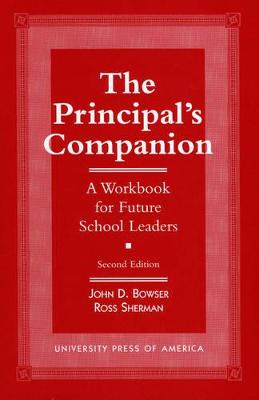 The Principal's Companion: A Workbook for Future School Leaders - Bowser, John D