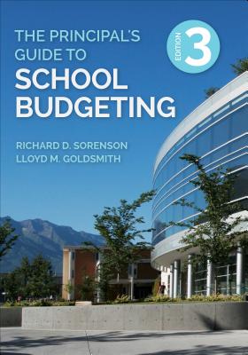 The Principals Guide to School Budgeting - Sorenson, Richard D., and Goldsmith, Lloyd M.