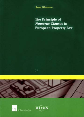 The Principle of Numerus Clausus in European Property Law - Akkermans, Bram