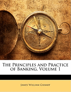 The Principles and Practice of Banking, Volume 1