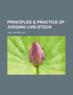 The Principles and Practice of Judging Live-Stock