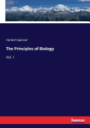 The Principles of Biology: Vol. I