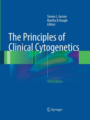 The Principles of Clinical Cytogenetics - Gersen, Steven L (Editor), and Keagle, Martha B (Editor)