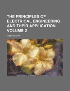 The Principles of Electrical Engineering and Their Application; Volume 2