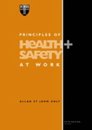 The Principles of Health and Safety at Work - Holt, Allan St. John, and Andrews, Huw