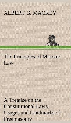 The Principles of Masonic Law - Mackey, Albert G