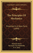 The Principles Of Mechanics: Presented In A New Form (1899)
