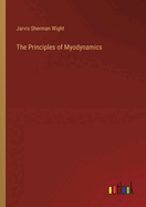 The Principles of Myodynamics