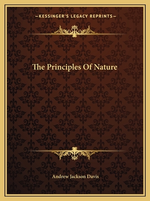The Principles Of Nature - Davis, Andrew Jackson