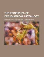 The Principles of Pathological Histology