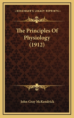 The Principles of Physiology (1912) - McKendrick, John Gray