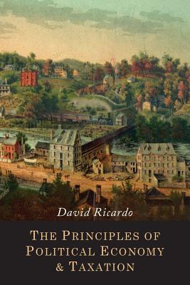 The Principles of Political Economy and Taxation - Ricardo, David