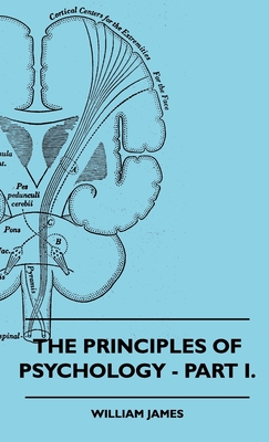 The Principles of Psychology - Vol. I. - James, William, Dr.