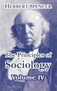 The Principles of Sociology, Volume IV