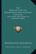 The Principles Of The Differential And Integral Calculus: And Their Application To Geometry (1847)