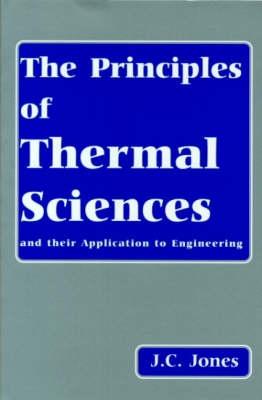 The Principles of Thermal Sciences and Their Application to Engineering - Jones, J.C.