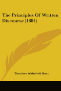 The Principles Of Written Discourse (1884)