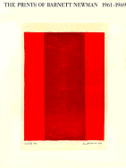 The Prints of Barnett Newman: 1961-1969 - Newman, Barnett, and Schor, Gabriele (Contributions by)